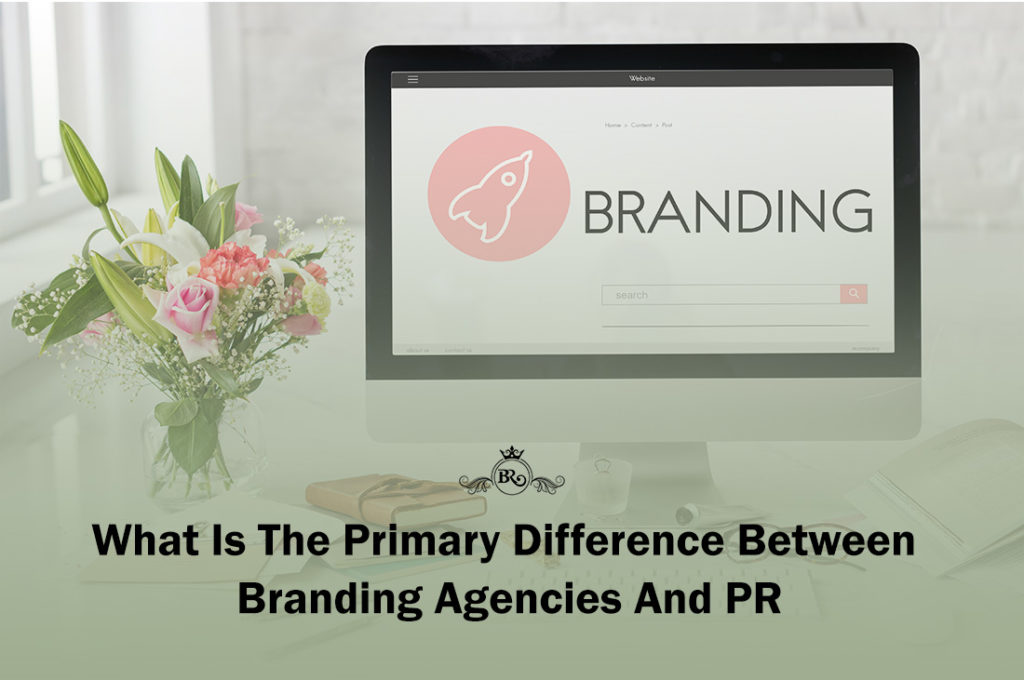 What Is The Primary Difference Between Branding Agencies And PR?￼